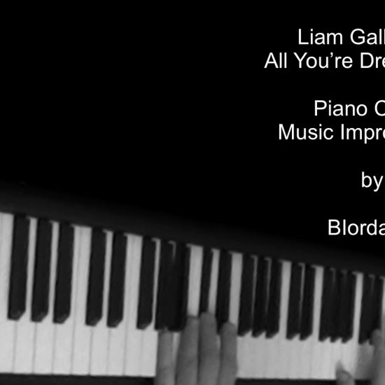 Liam Gallagher, All you're dreaming of, piano cover, music improvisation by BIordanis